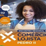FCDL Piauí realiza Encontro Regional do Comércio Lojista em Pedro II